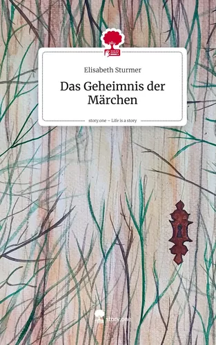 Das Geheimnis der Märchen. Life is a Story - story.one