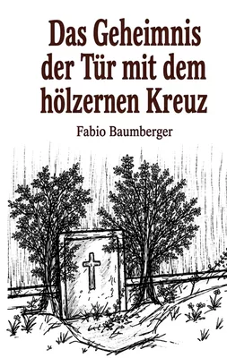 Das Geheimnis der Tür mit dem hölzernen Kreuz