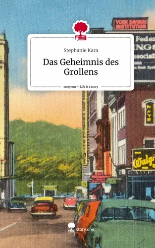 Das Geheimnis des Grollens. Life is a Story - story.one