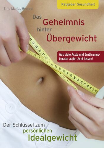 Das Geheimnis hinter Übergewicht – Der Schlüssel zum persönlichen Idealgewicht