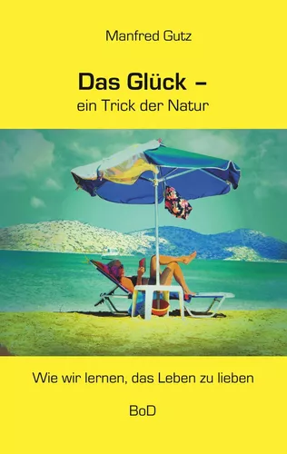 Das Glück - ein Trick der Natur