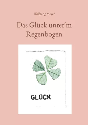 Das Glück unter´m Regenbogen