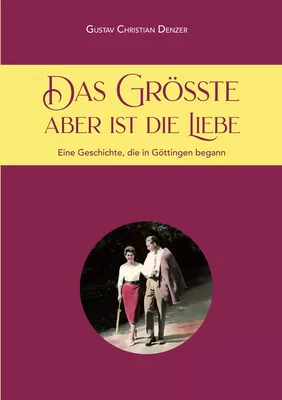 Das Größte aber ist die Liebe