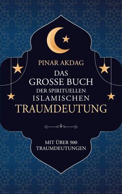 Das große Buch der spirituellen islamischen Traumdeutung