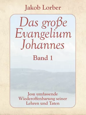 Das große Evangelium Johannes, Band 1