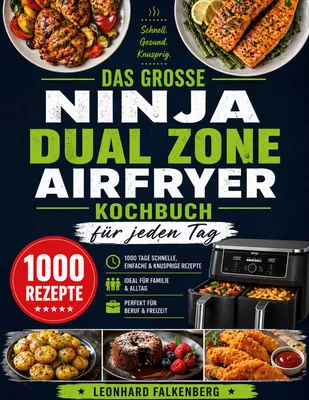 Das große Ninja Dual Zone Airfryer Kochbuch für jeden Tag