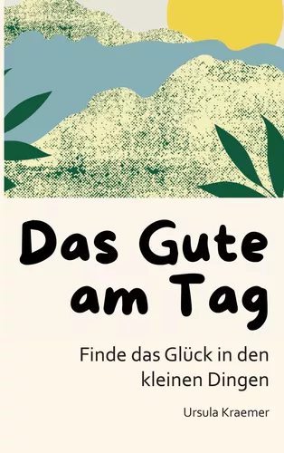 Das Gute am Tag