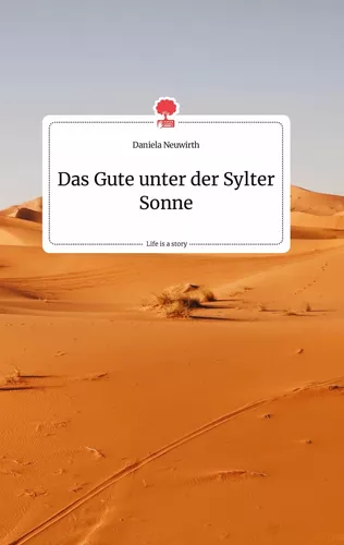Das Gute unter der Sylter Sonne. Life is a Story - story.one