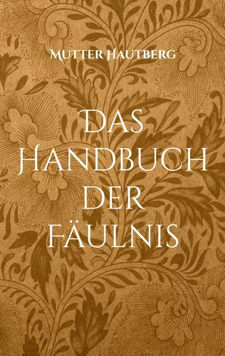 Das Handbuch der Fäulnis