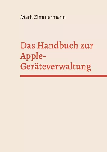 Das Handbuch zur Apple-Geräteverwaltung