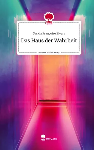 Das Haus der Wahrheit. Life is a Story - story.one