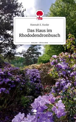 Das Haus im                 Rhododendronbusch. Life is a Story - story.one