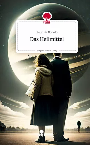 Das Heilmittel. Life is a Story - story.one