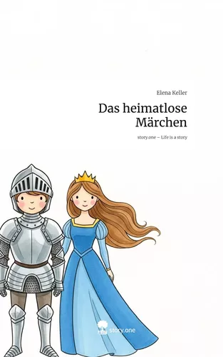 Das heimatlose Märchen. Life is a Story - story.one