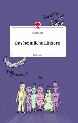 Das heimliche Einhorn. Life is a Story - story.one
