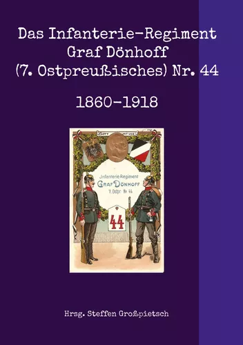 Das Infanterie-Regiment Graf Dönhoff (7. Ostpreußisches) Nr. 44