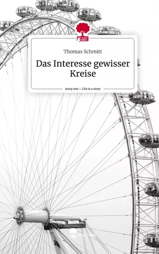 Das Interesse gewisser Kreise. Life is a Story - story.one