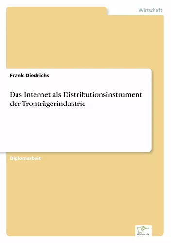 Das Internet als Distributionsinstrument der Tronträgerindustrie