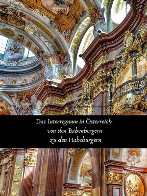 Das Interregnum in Österreich von den Babenbergern zu den Habsburgern