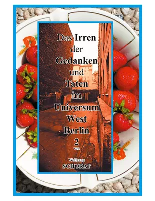 Das Irren der Gedanken und Taten im Universum West-Berlin 2