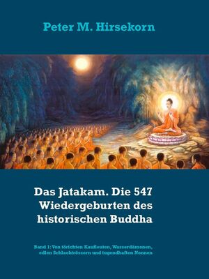 Das Jatakam. Die 547 Wiedergeburten des historischen Buddha