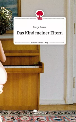 Das Kind meiner Eltern. Life is a Story - story.one