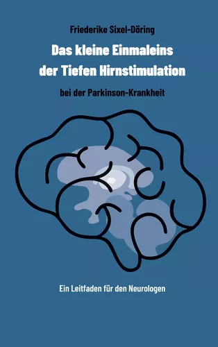 Das kleine Einmaleins der Tiefen Hirnstimulation bei der Parkinson-Krankheit