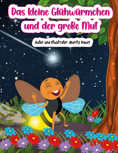 Das kleine Glühwürmchen und der grosse Mut