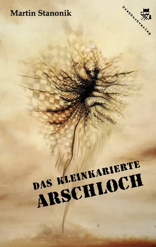 Das kleinkarierte Arschloch