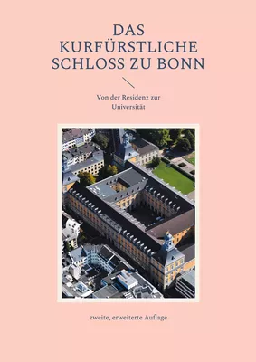 Das Kurfürstliche Schloss zu Bonn