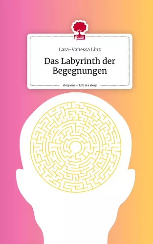 Das Labyrinth der Begegnungen. Life is a Story - story.one