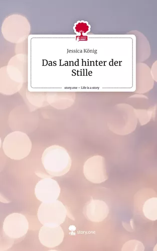 Das Land hinter der Stille. Life is a Story - story.one