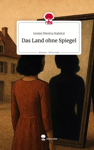 Das Land ohne Spiegel. Life is a Story - story.one