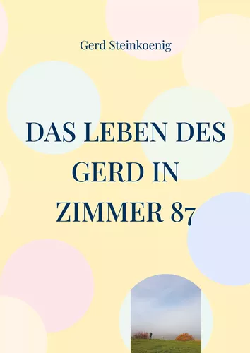 Das Leben des Gerd in Zimmer 87