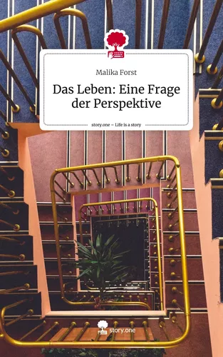 Das Leben: Eine Frage der Perspektive. Life is a Story - story.one