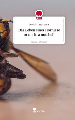 Das Leben einer Hornisse or me in a nutshell. Life is a Story - story.one
