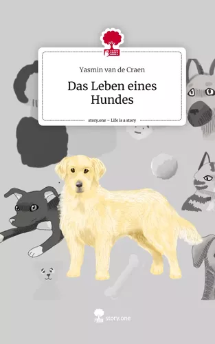 Das Leben eines Hundes. Life is a Story - story.one