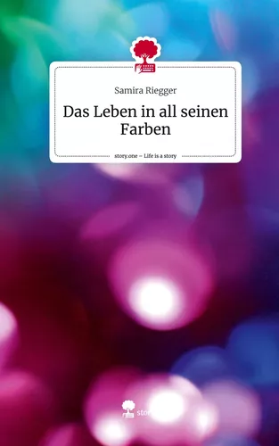 Das Leben in all seinen Farben. Life is a Story - story.one