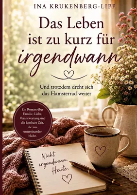 Das Leben ist zu kurz für irgendwann