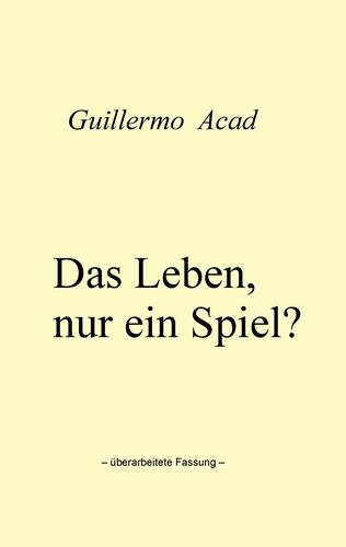 Das Leben, nur ein Spiel?