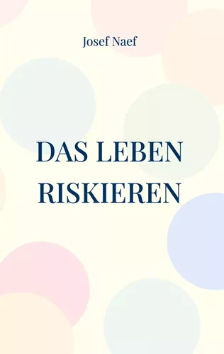Das Leben riskieren