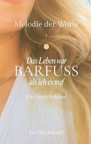 Das Leben war barfuss als ich es traf