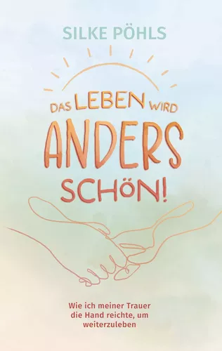 Das Leben wird anders schön!