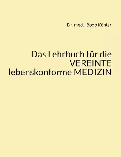 Das Lehrbuch für die VEREINTE lebenskonforme MEDIZIN