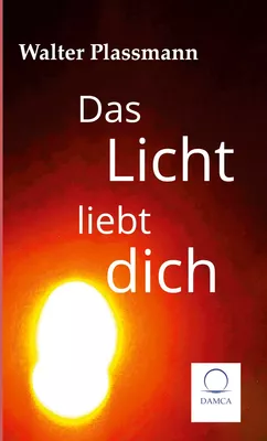 Das Licht liebt Dich
