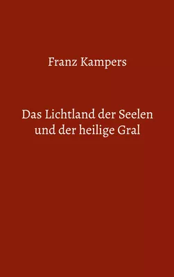 Das Lichtland der Seelen und der heilige Gral