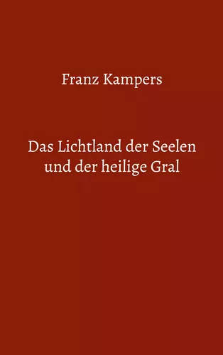 Das Lichtland der Seelen und der heilige Gral
