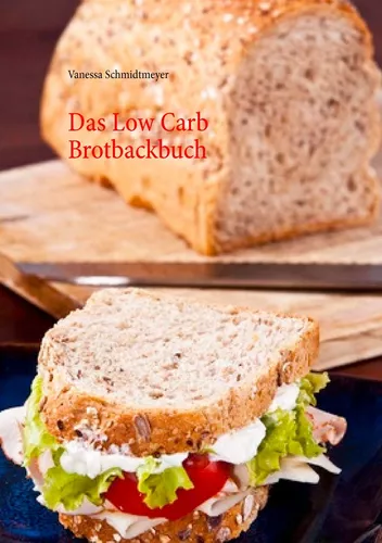 Das Low Carb Brotbackbuch