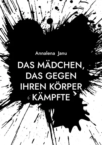 Das Mädchen, das gegen ihren Körper kämpfte
