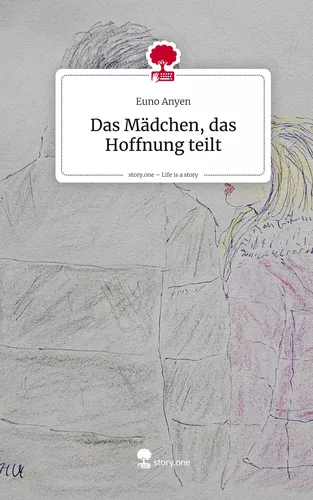 Das Mädchen, das Hoffnung teilt. Life is a Story - story.one